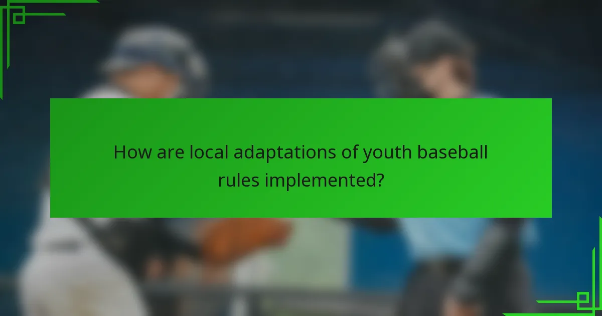How are local adaptations of youth baseball rules implemented?