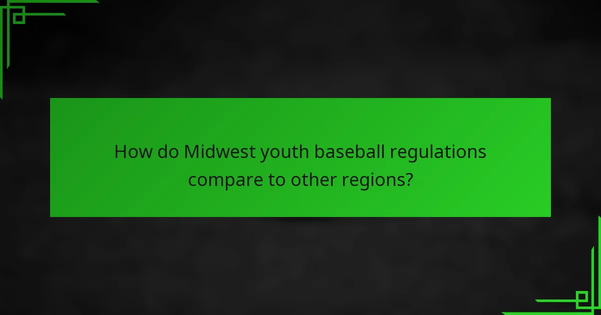 How do Midwest youth baseball regulations compare to other regions?