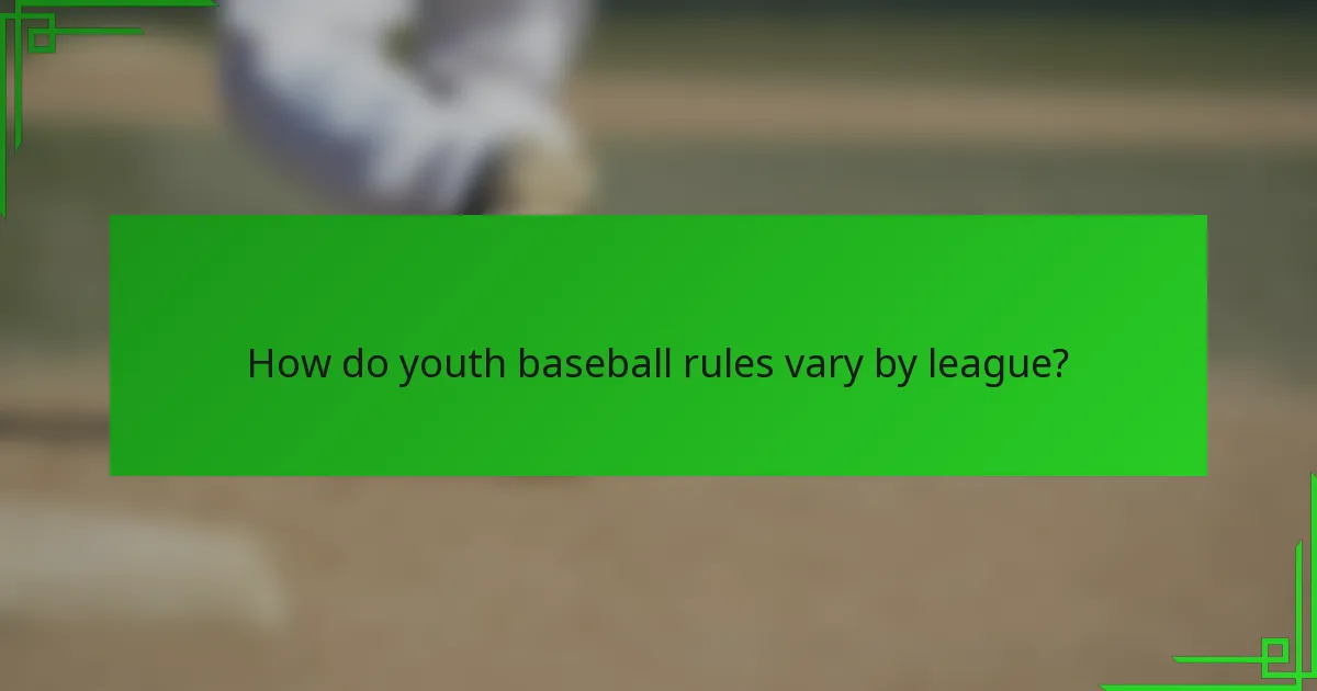 How do youth baseball rules vary by league?