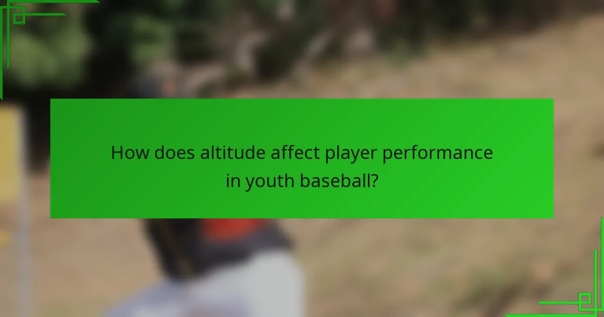 How does altitude affect player performance in youth baseball?