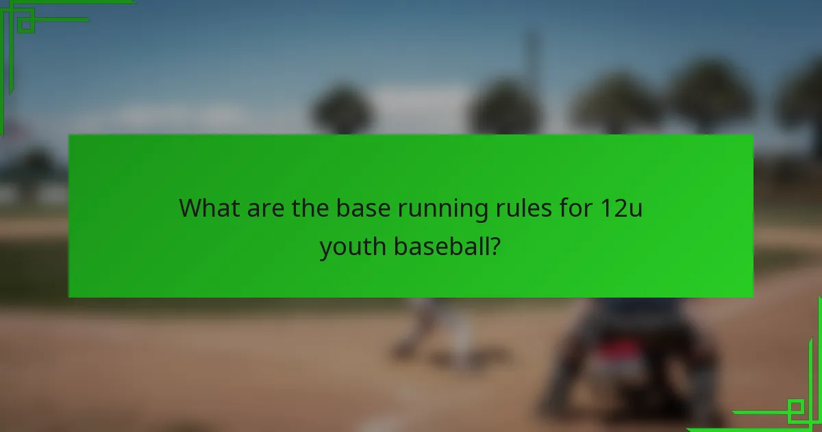 What are the base running rules for 12u youth baseball?