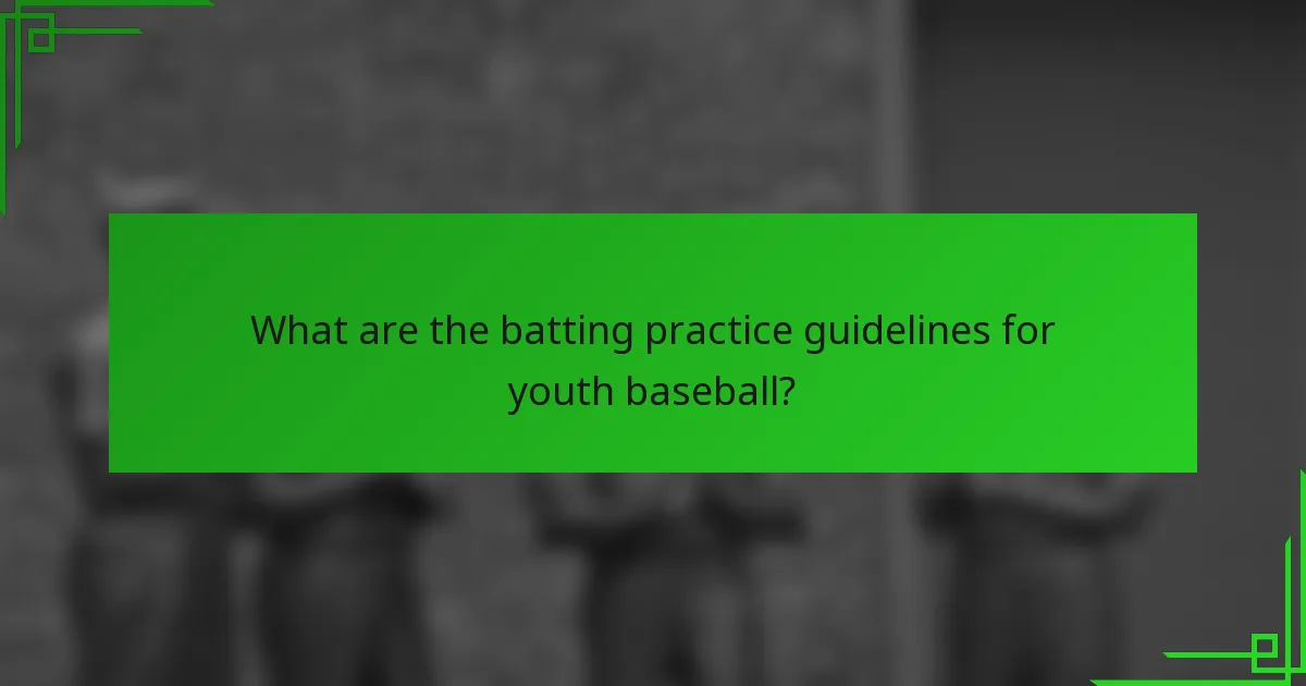 What are the batting practice guidelines for youth baseball?