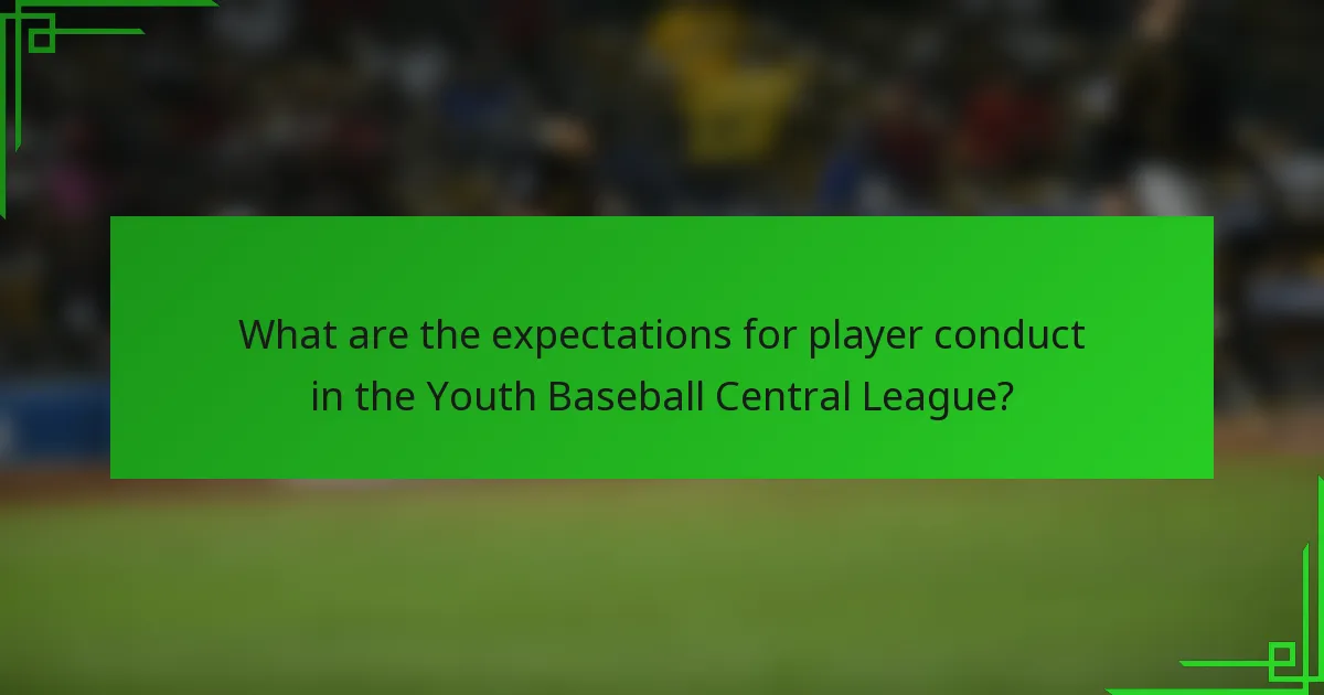 What are the expectations for player conduct in the Youth Baseball Central League?