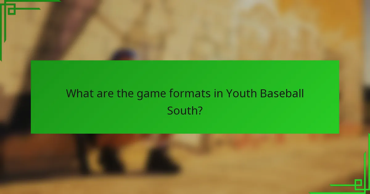 What are the game formats in Youth Baseball South?