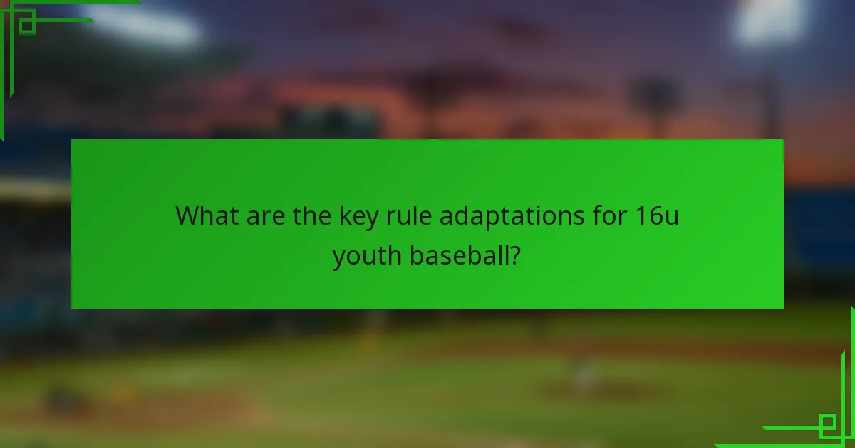 What are the key rule adaptations for 16u youth baseball?