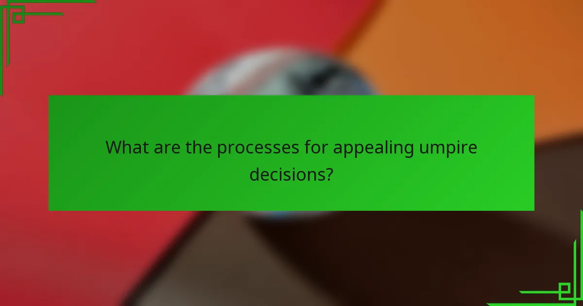 What are the processes for appealing umpire decisions?