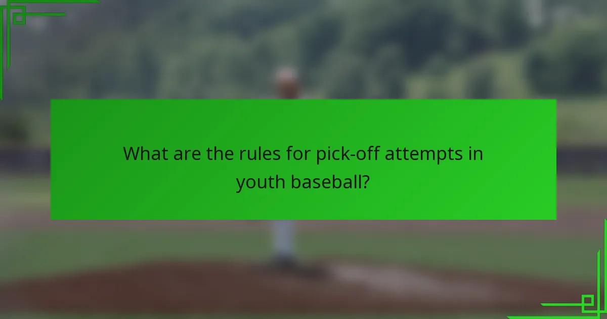 What are the rules for pick-off attempts in youth baseball?
