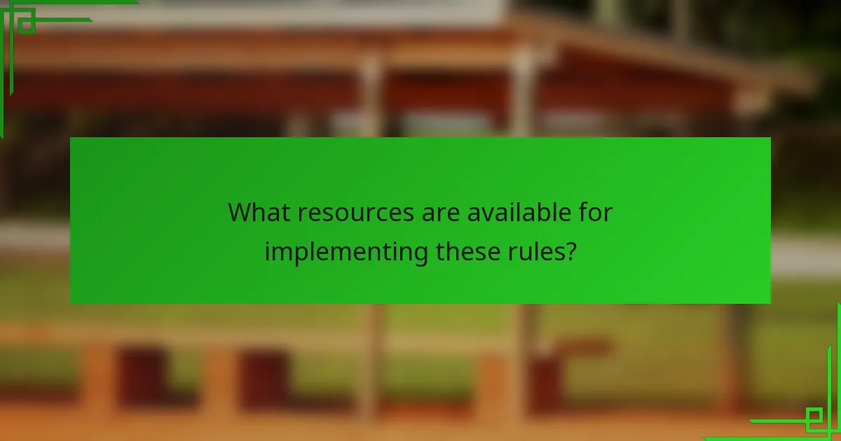 What resources are available for implementing these rules?