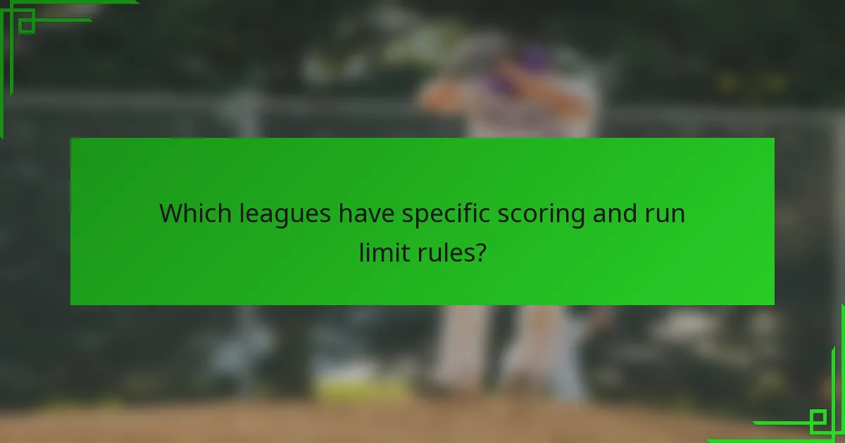 Which leagues have specific scoring and run limit rules?