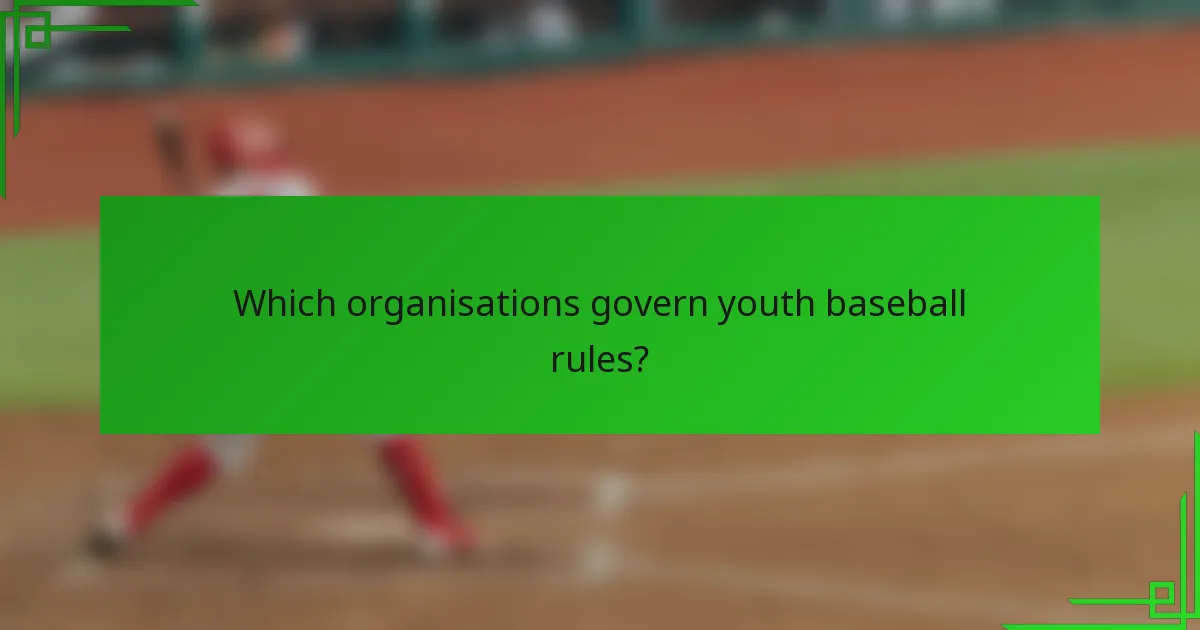 Which organisations govern youth baseball rules?