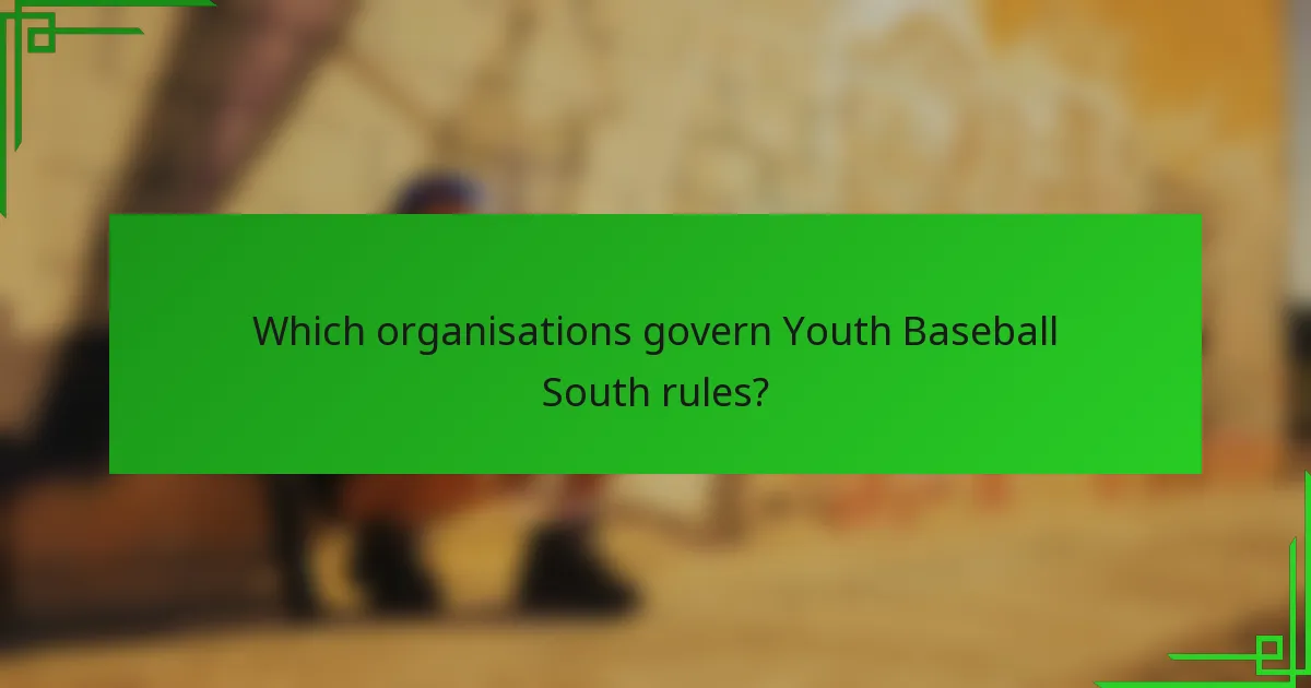 Which organisations govern Youth Baseball South rules?