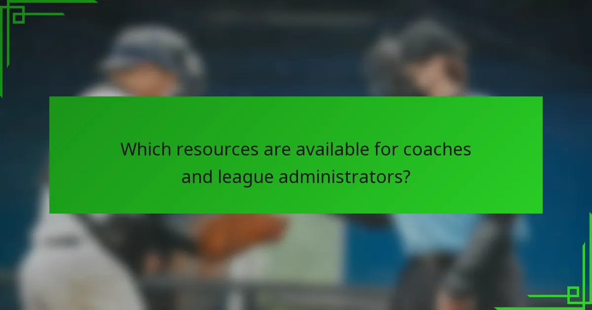 Which resources are available for coaches and league administrators?